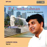Carnatic Vocal - Vol-4 (P. Unnikrishnan - Live in Singapore)