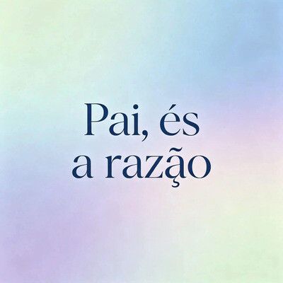 Pai,És A Razão