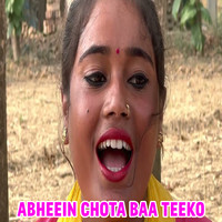 Abheein Chota Baa Teeko