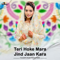 Teri Hoke Mara Jind Jaan Kara