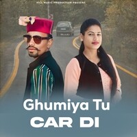 Ghumiya Tu Car Di