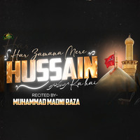 Har Zamana Mere Hussain Ka Hai