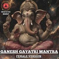 Ganesh Gayatri Mantra (Female Version)