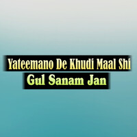 Yateemano De Khudi Maal Shi