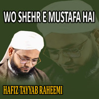 Wo Shehr e Mustafa Hai