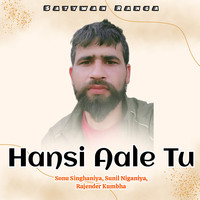 Hansi Aale Tu (Feat. Sonu Singhaniya,Rajender Kumbha)