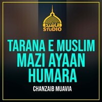 Tarana e Muslim Mazi Ayaan Humara