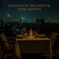 Acoustic Delights for Dining