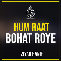 Hum Raat Bohat Roye