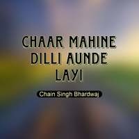 Chaar Mahine Dilli Aunde Layi