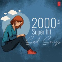 2000'S Super Hit Sad Songs