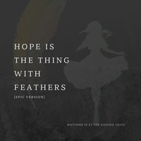 Hope Is the Thing With Feathers (Epic Version)