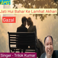 Jati Hui Bahar Ke Lamhat Akhari Gazal