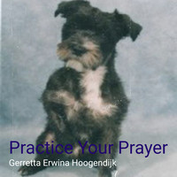 Practice Your Prayer