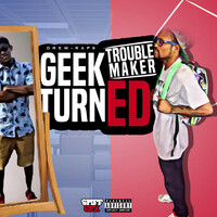 Geek Turned Trouble Maker