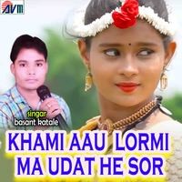 Khami Aau Lormi Ma Udat He Sor