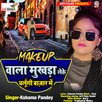 Makeup Wala Mukhada Leke Chalungi Bazar Me