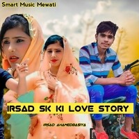 Irsad sk ki love story