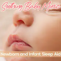Soothing Baby Music - Newborn and Infant Sleep Aid