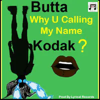 Why U Calling My Name Kodak?