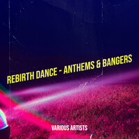Rebirth Dance - Anthems & Bangers