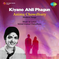 Anima Chowdhury - Kiyano Ahili Phagun