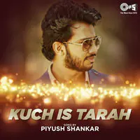 Kuch Is Tarah By Piyush Shankar