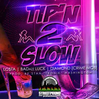 Tip'n 2 Slow (feat. Lo$Ta, Badazz Luck & Diamond)