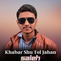 Khabar Shu Tol Jahan