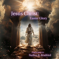 Jesus Christ: Easter Glory