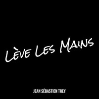 Lève Les Mains