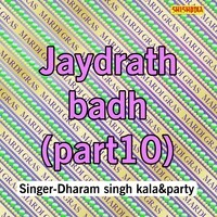 Jaydrath Badh Part-10