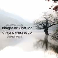 Bhagat Re Ghat Me Viraje Nakhtesh 2.o