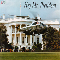 Hey Mr. President