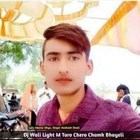 Dj Wali Light M Taro Chero Chamk Bhayeli