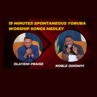 19 Minutes Spontaneous Yoruba Worship Songs Medley