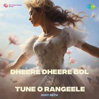 Dheere Dheere Bol X Tune O Rangeele