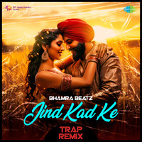 Jind Kad Ke - Trap Remix