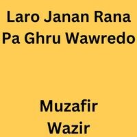 Laro Janan Rana Pa Ghru Wawredo