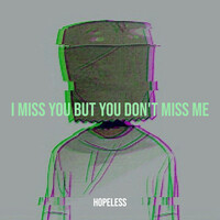 I Miss You but You Don't Miss Me