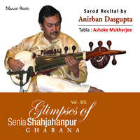 Glimpses of Senia Shahjahanpur Gharana Vol 6