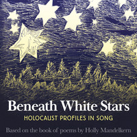 Beneath White Stars: Holocaust Profiles in Song