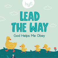 Lead the Way (God Helps Me Obey) [Hyfi Preschool]