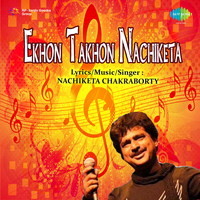 Ekhon Takhon - Nachiketa