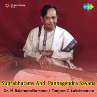 Suprabhatams And Pannagendra Sayana