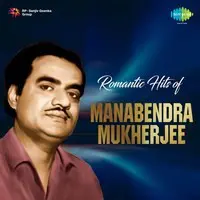 Romantic Hits Of Manabendra Mukherjee