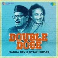 Double Dose - Manna Dey And Uttam Kumar