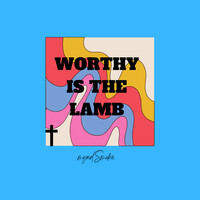 Worthy Is the Lamb