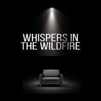 WHISPERS IN THE WILD FIRE