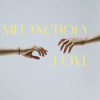 Melancholy Love